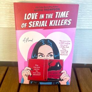 Love in the Time of Serial Killers by Alicia Thompson